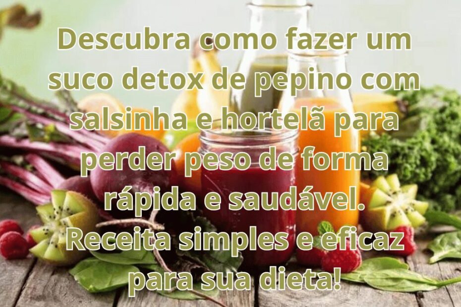 Suco Detox de Pepino com Salsinha e Hortelã: Receita para Perder Peso